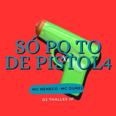 Só pq to de pistola (feat. mc Neneco & Mc Du Red) - Single