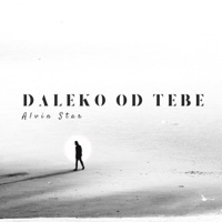 DALEKO OD TEBE - Single - ALVIN STAR