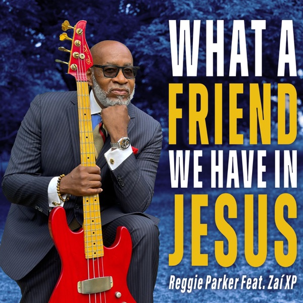What a Friend We Have in Jesus (feat. Zai 'XP)