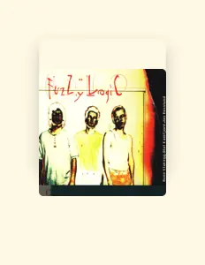 Dengarkan Fuzzy Logic, tonton video musik, baca bio, lihat tanggal tur & lainnya!