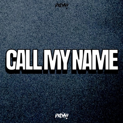 CALL MY NAME - Single