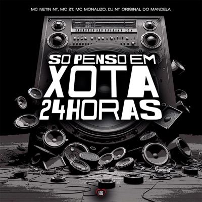 Só Penso em Xota 24 Horas (feat. MC Monalizo) - Single