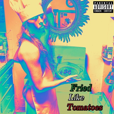 Fried Like Tomatoes - EP