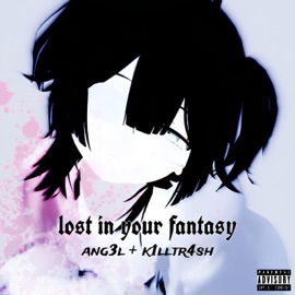 Lost In Your Fantasy (feat. K1lltr4sh) ang3l
