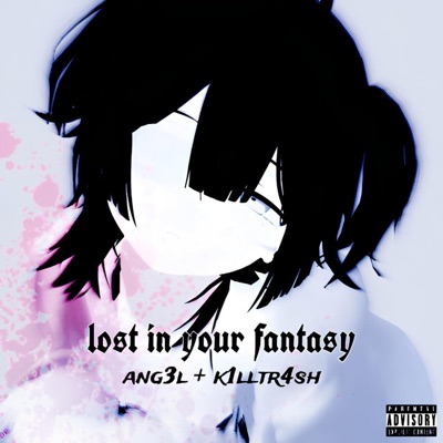 Lost In Your Fantasy (feat. K1lltr4sh) - Single