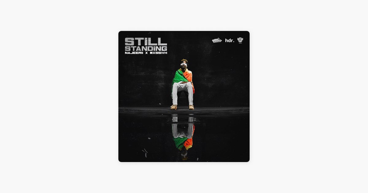 Still Standing - Single - Album by Najeeriii & MXSSIVH - Apple Music