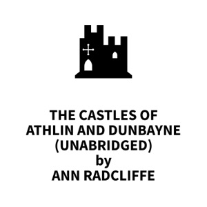 The Castles of Athlin and Dunbayne (UNABRIDGED)