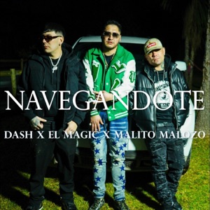Navegandote (feat. Malito Malozo & Dash) - Single