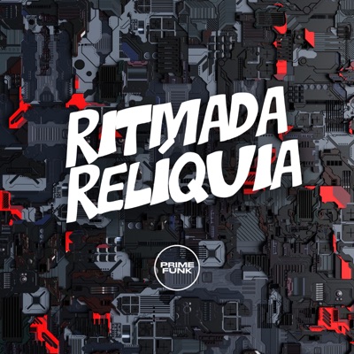 Ritmada Relíquia (feat. Prime Funk & MC LCKaiique) - Single