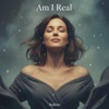 Am I Real