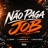 NÃO PAGA JOB (feat. Fabuloso)