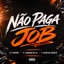 NÃO PAGA JOB (feat. Fabuloso) - Single