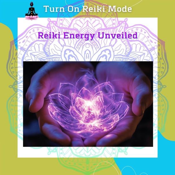 Reiki Energy Unveiled: Discover Your Healing Potential