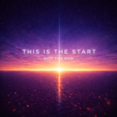 This Is The Start, Not The End