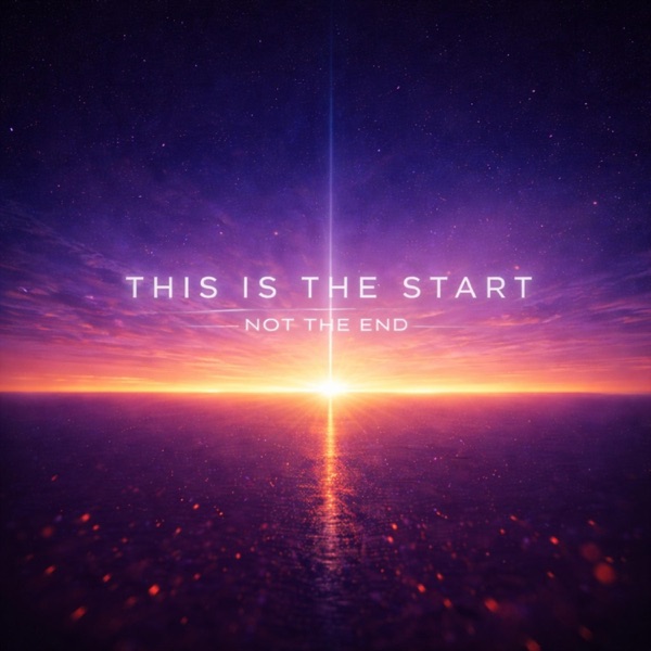 This Is The Start, Not The End