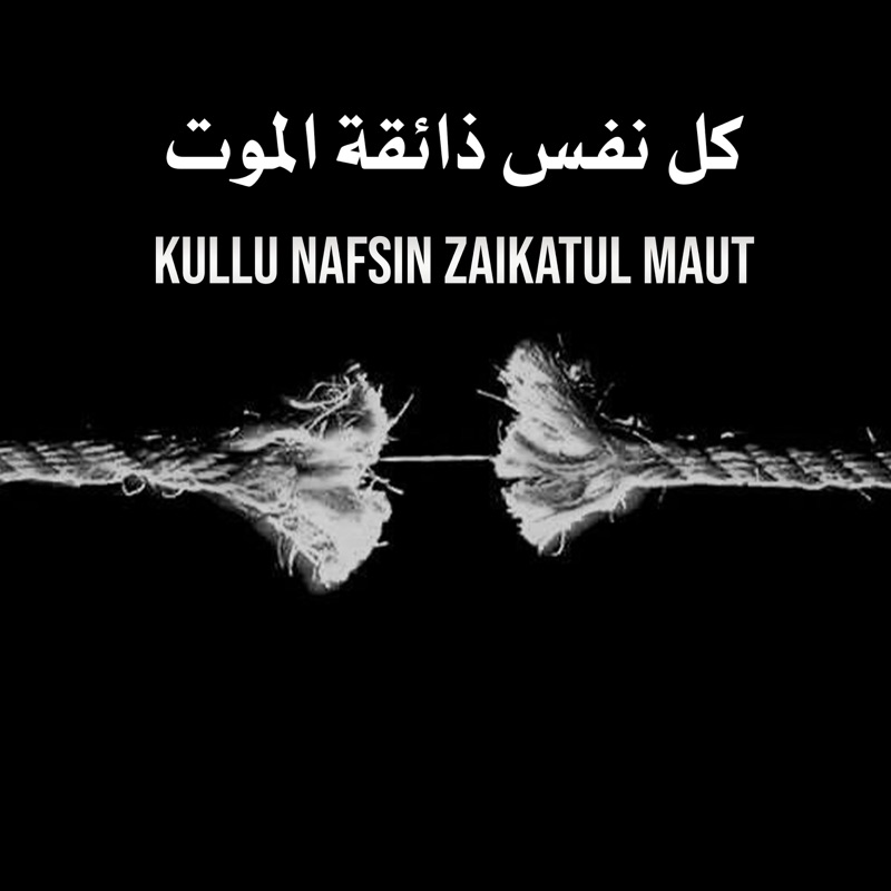 Kullu Nafsin Zaikatul Maut