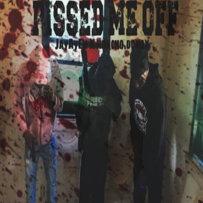 Pissed Me Off (feat. Huncho.dom3x) - Single