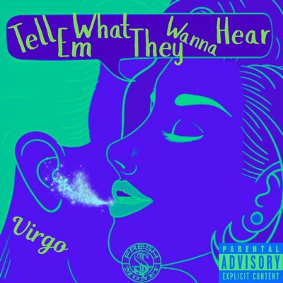 Tell Em What They Wanna Hear - Single