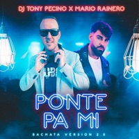 Ponte Pa' Mi (Bachata Version 2.0) - Single - DJ Tony Pecino & Mario Rainero