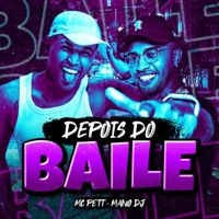 Depois do Baile - Single - Mano DJ & MC Pett