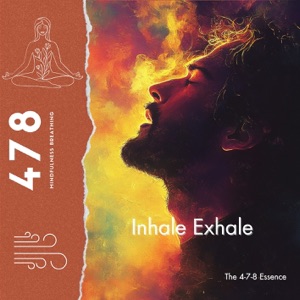 Inhale Exhale: the 4-7-8 Essence