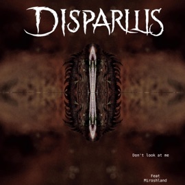 Don't look at me (feat. Miroshland) Disparilis