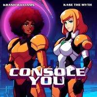 Console You - Single - Kase the Myth & Krash Williams