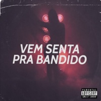 Vem Senta pra Bandido - Single - Mc Menor Dubeco, Mc Yanks, DJ LORRAN 22 & DJ GL OFICIAL