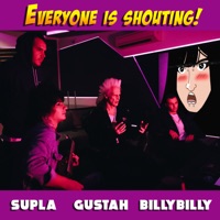 EVERYONE IS SHOUTING! - Single - Gustah, Supla & Billy Billy