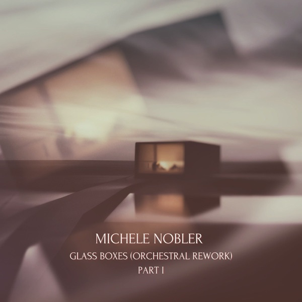 Glass Boxes (Orchestral Rework) Part I - Single
