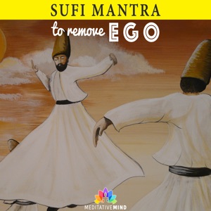 Sufi Mantra to Remove Ego (Extended Version)