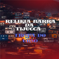 Relikia Barra da Tijuca Tropa do Urso - Single - DJ Da Penha 22 & RD DA PENHA