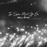 The Show Must Go On - Will Ryte