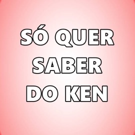 Só Quer Saber do Ken Mc Bocão