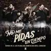 NO ME PIDAS UN TIEMPO