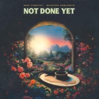 Not Done Yet - Single - Mag Timothy & Quinten Coblentz