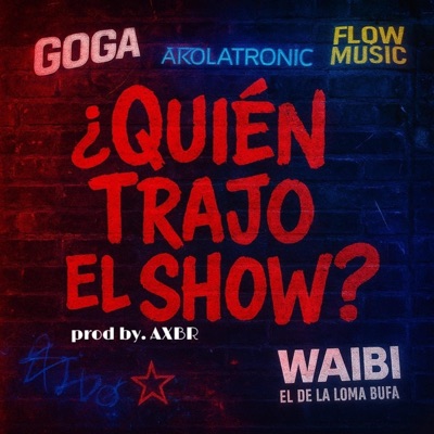 ¿Quien Trajo El Show? (feat. AXBR) - Single