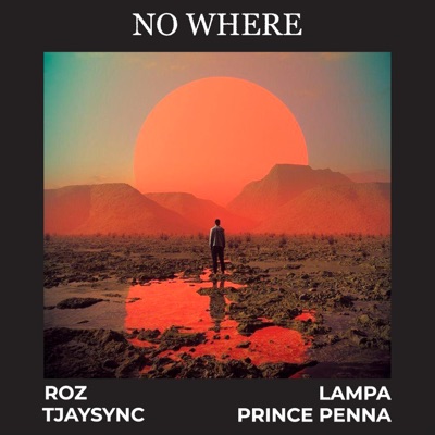 Nowhere (feat. Prince Penna, Lampa & Rosariobeats) [Extended Mix] - Single