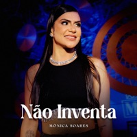Não Inventa - Single - Mônica Soares