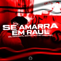 Se Amarra em Raul - Single - Santos MC, DJ Sousa PL & Mc Lobinho