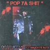 POP YA SHIT (feat. NAUGHTII AUTII) - Single