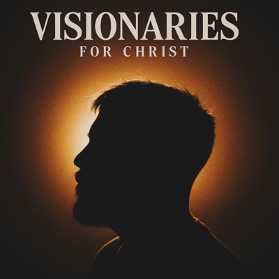 VISIONARIES FOR CHRIST