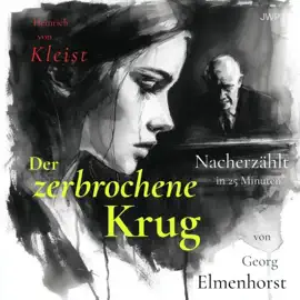 Der zerbrochene Krug (Nacherzählung in 25 Minuten)