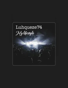 Luhqueze74 dinle, müzik videolarını izle, biyografisini oku, tur tarihlerini ve daha fazlasını gör!
