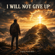 I Will Not Give Up