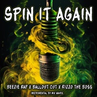 Spin It Again (feat. Mix Waves, Balloutcut & Rizzo The Boss) - Single - Beezie Rap