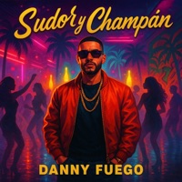 Sudor y Champán - Single - Danny Fuego