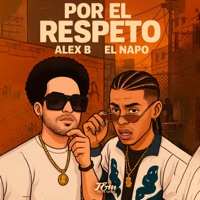 POR EL RESPETO - Single - El Napo & Alex B
