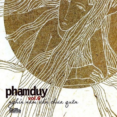 Ngàn Năm Vẫn Chưa Quên (Phạm Duy vol. 6)