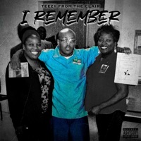 I Remember - Single - Teezy From The Clair